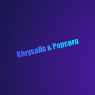 Khrysalis and Popcorn
